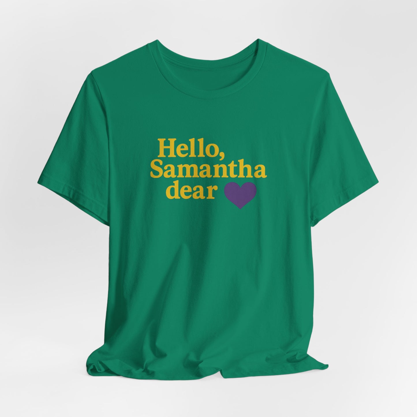 Hello, Samantha Dear Unisex Tee