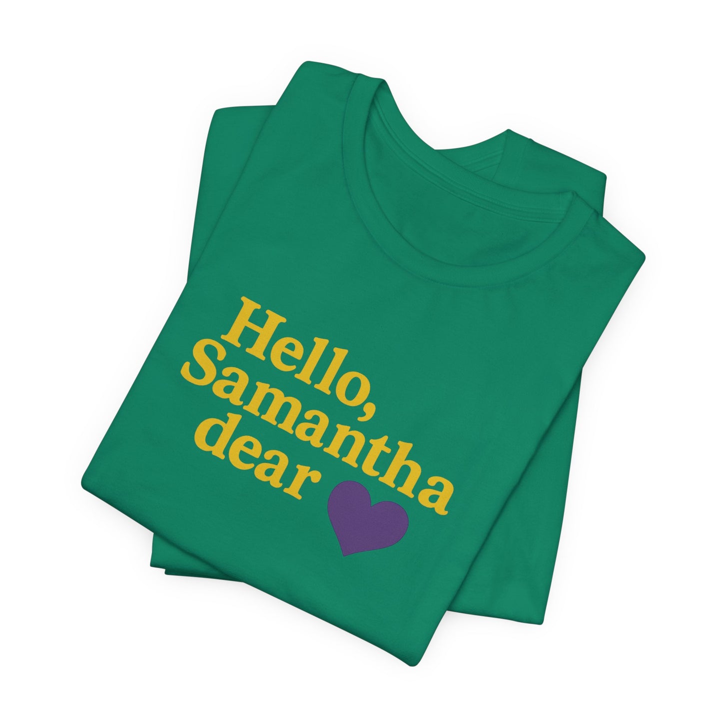Hello, Samantha Dear Unisex Tee