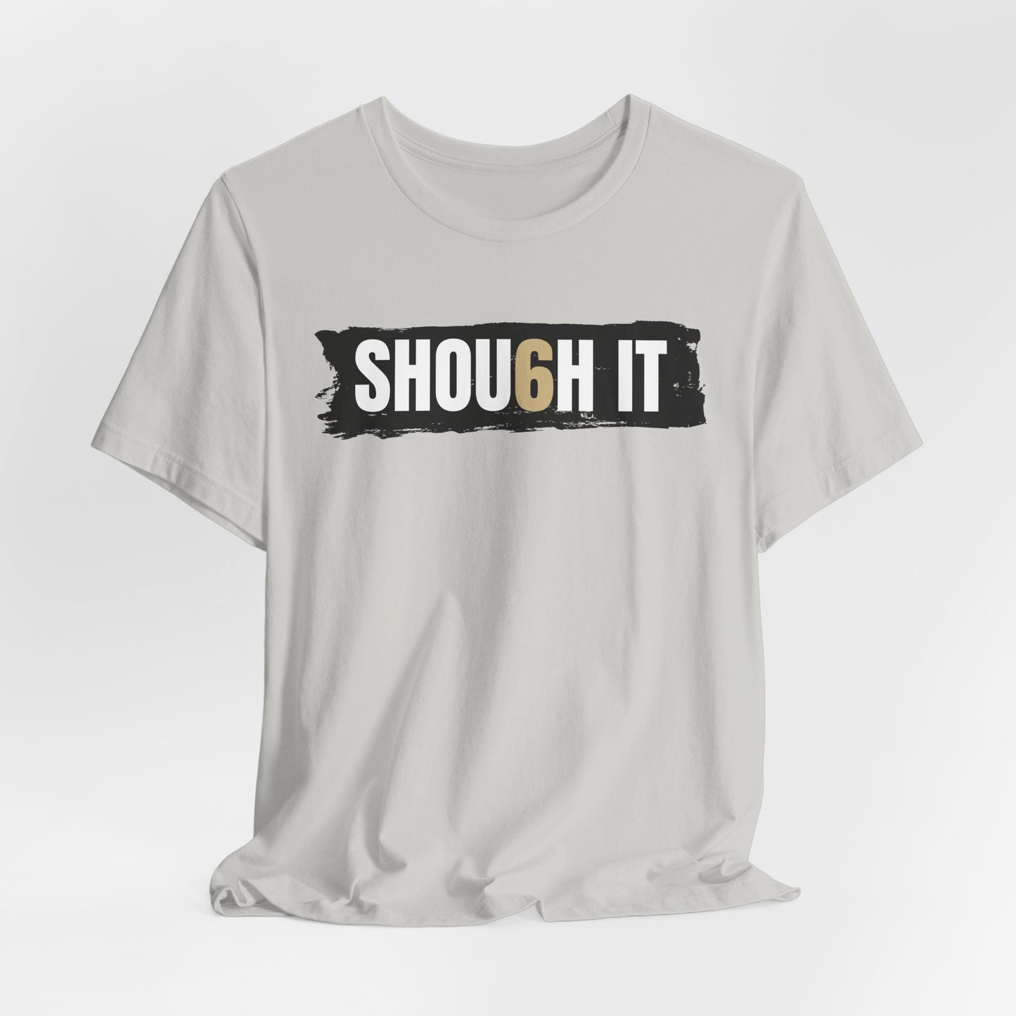 #6 SHOU6H IT Unisex Tee