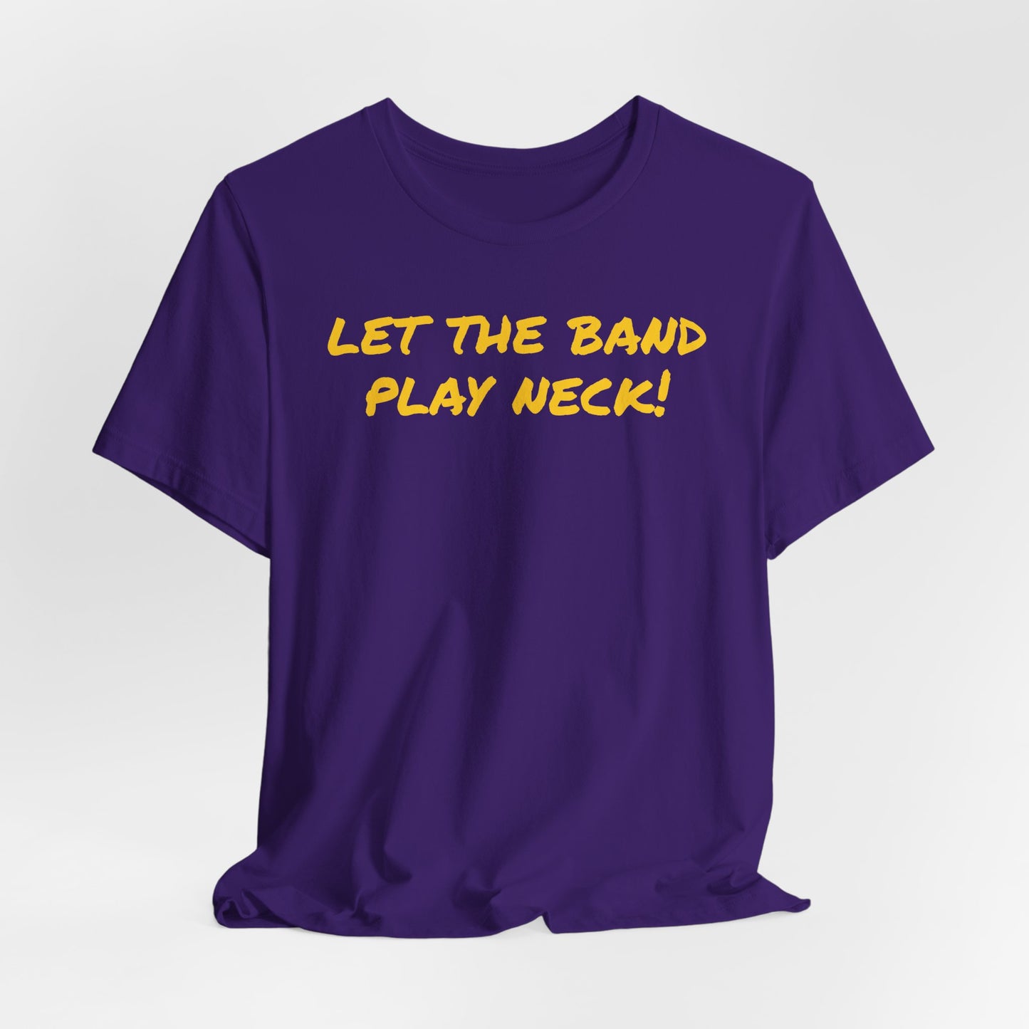 Let The Band Play Neck Tee