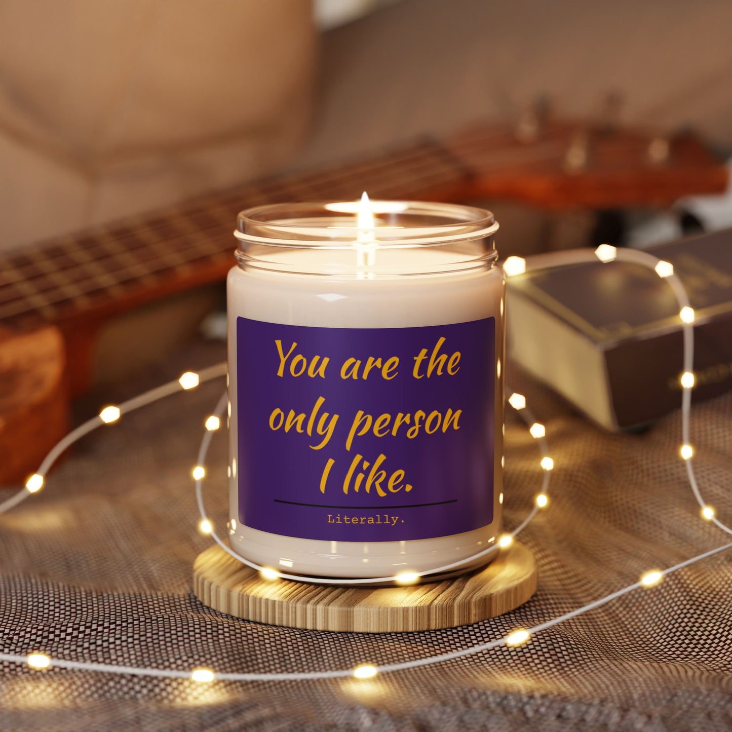 You are the Only Person I Like - Scented Soy Candle, 9oz