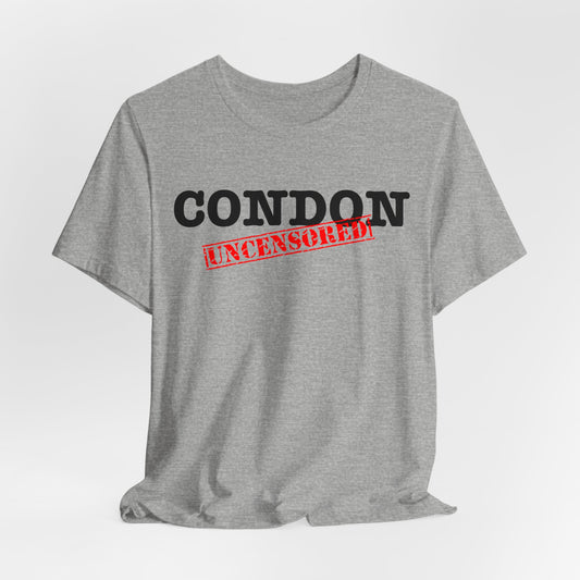 Condon Uncensored Unisex Jersey Short Sleeve Tee