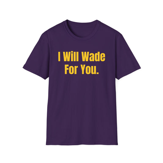 I Will Wade For You Tee