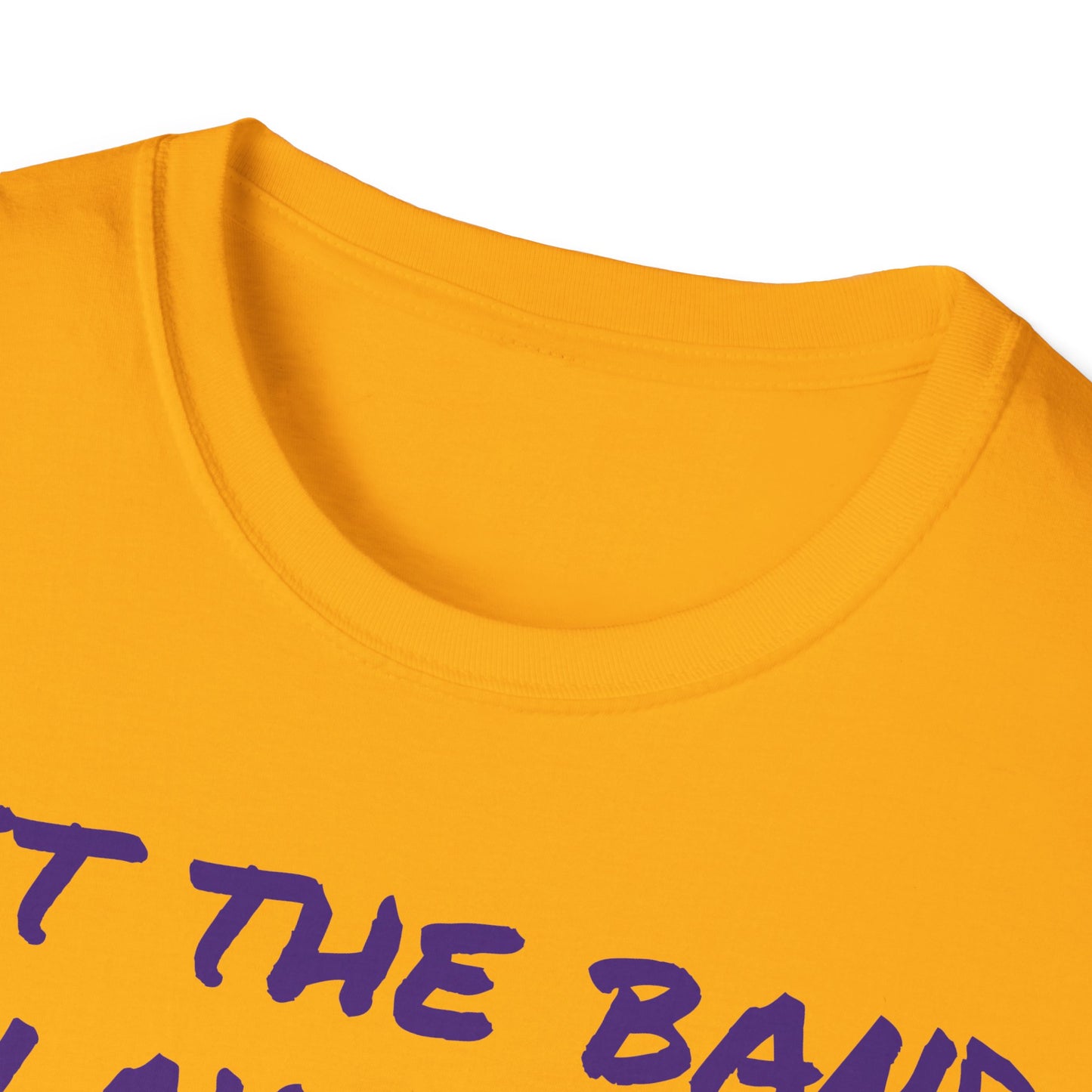 Let The Band Play Neck! Unisex Softstyle T-Shirt