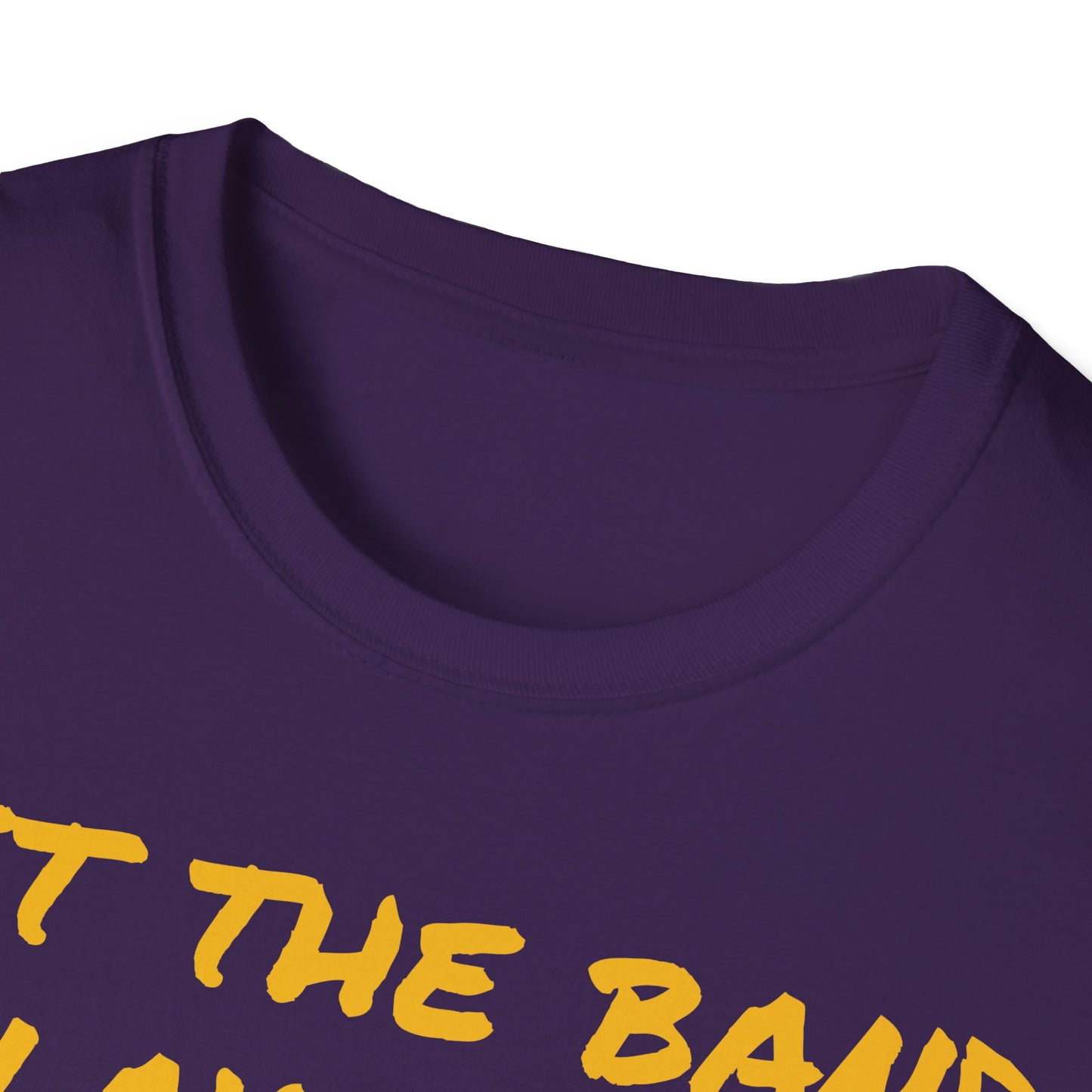 Let The Band Play Neck! Unisex Softstyle T-Shirt