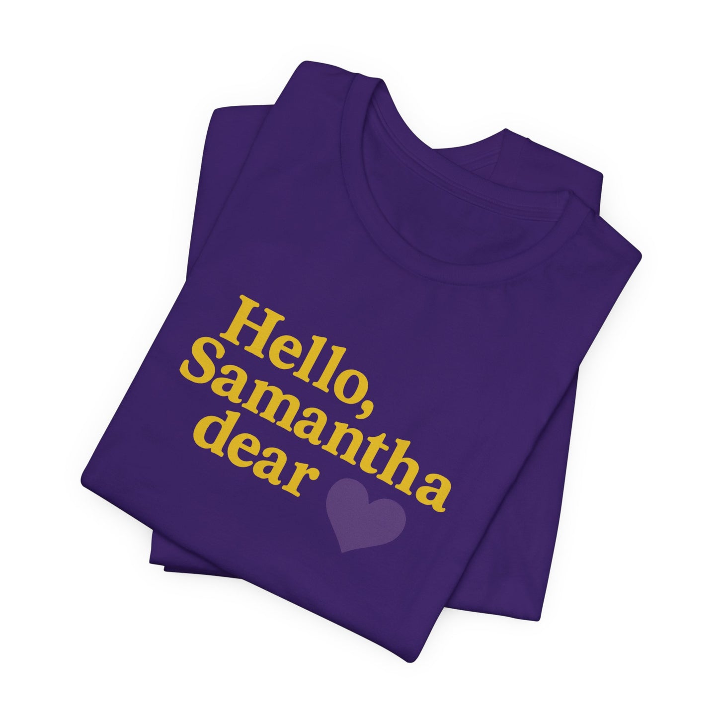Hello, Samantha Dear Unisex Tee